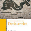 Ostia antica. I luoghi dell'archeologia