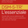 DSM-5-TR l'essenziale. Guida alla nuova edizione del Manuale diagnostico e statistico dei disturbi mentali
