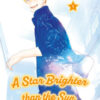 A star brighter than the sun Vol. 1