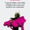Come ho fatto cento film a Hollywood senza mai perdere un dollaro