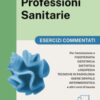 Alpha Test Professioni Sanitarie 2026-2027. Esercizi commentati. Per test di ammissione universitari. Con Contenuto digitale per download e accesso online