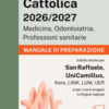 Alpha Test. Cattolica 2026-2027. Medicina, odontoiatria, professioni sanitarie. Manuale di preparazione. Ideale anche per i test di San Raffaele e UniCamillus. Con piattaforma digitale