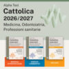 Alpha Test. Cattolica 2026-2027. Medicina, odontoiatria, professioni sanitarie. Kit di preparazione. Anche per i test di San Raffaele e UniCamillus. Con piattaforma digitale e simulatore online