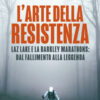 L'arte della resistenza. Laz Lake e la Barkley Marathons: dal fallimento alla leggenda