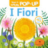 I fiori. Scopri la natura pop-up. Ediz. a colori