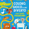 Coloro, gioco e mi diverto con tanti passatempi. Ediz. a colori