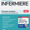 Manuale completo dei concorsi per Infermiere. Teoria e test per tutte le fasi di selezione. Con assistente virtuale e software di simulazione