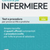 Concorsi per infermiere. Test e procedure per prove scritte e pratiche. Ampia raccolta di quesiti ufficiali commentati e procedure svolte per prove scritte e pratiche. Con software di simulazione