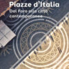 Piazze d'Italia. Dal Foro alla città contemporanea