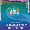 Un barattolo di sogni. Ediz. a colori