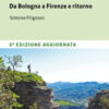 Guida alla via degli dei. Da Bologna a Firenze e ritorno