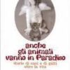 Anche gli animali vanno in paradiso. Storie di cani e gatti oltre la vita