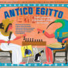 Antico Egitto. Scopri giocando il fantastico mondo. Ediz. illustrata