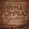 Numa Pompilio. Il figlio dei numi. Il secondo re