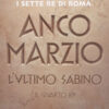 Anco Marzio. L'ultimo sabino. Il quarto re