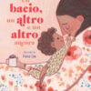 Un bacio, un altro e un altro ancora. Ediz. illustrata