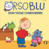 Orso Blu non vuole condividere! Ediz. a colori