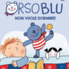 Orso Blu non vuole dormire! Ediz. a colori