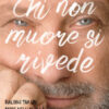 Chi non muore si rivede. Dialoghi tra un padre nell'al di là e una figlia nell'al di qua