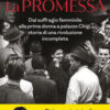 La promessa. Dal suffragio femminile alla prima donna a palazzo Chigi, storia di una rivoluzione incompleta