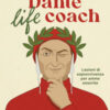 Dante life coach. Lezioni di sopravvivenza per anime smarrite