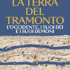 La terra del tramonto. L'Occidente, i suoi dèi e i suoi demoni