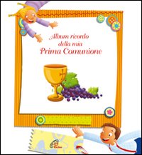 Album ricordo della mia prima comunione. Ediz. a colori