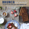 Colazioni e brunch dal mondo. 120 ricette per stare bene e non annoiarsi mai senza zucchero, cereali e latticini