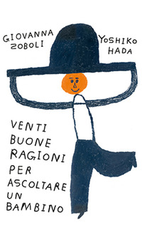 Venti buone ragioni per ascoltare un bambino. Ediz. a colori