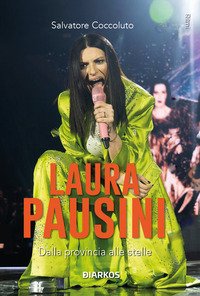 Laura Pausini. Dalla provincia alle stelle