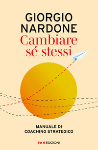 Cambiare se stessi. Manuale di coaching strategico