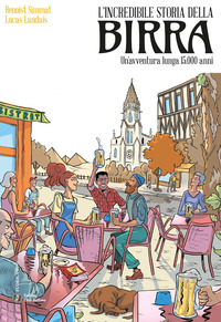 L'incredibile storia della birra. Un'avventura lunga 15.000 anni