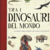 Tra i dinosauri del mondo. Ediz. a colori