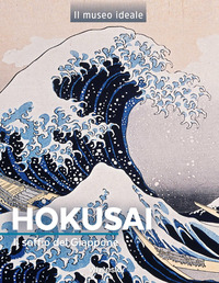 Hokusai. Il soffio del Giappone. Ediz. a colori