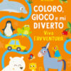 Viva l'avventura. Coloro, gioco e mi diverto. Ediz. illustrata