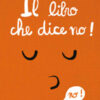 Il libro che dice no! Ediz. a colori