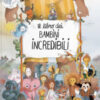 Il libro dei bambini incredibili. Ediz. a colori