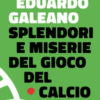 Splendori e miserie del gioco del calcio