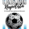 L'enigmista napolista. 101 cruciverba, rebus e giochi per veri tifosi azzurri