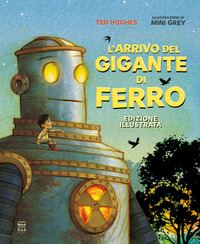 L'arrivo del Gigante di ferro. Ediz. a colori