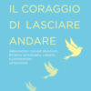 Il coraggio di lasciare andare