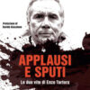 Applausi e sputi. Le due vite di Enzo Tortora. Nuova ediz.