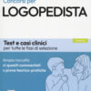 Concorsi per logopedista. Ampia raccolta di quesiti commentati e prove teorico-pratiche. Test e casi clinici per tutte le fasi di selezione. Con espansione online. Con software di simulazione