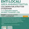 Concorsi enti locali area amministrativa. Collaboratori, istruttori e funzionari: quesiti a risposta multipla risolti e commentati. Con software di simulazione