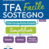 TFA sostegno facile: tabelle, sintesi e mappe concettuali su tutto il programma d'esame. Con espansione online