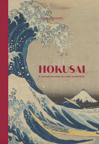Hokusai. Il grande maestro dell'arte giapponese