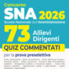 Concorso SNA 2026 per 73 allievi dirigenti. Quiz commentati per la prova preselettiva. Nuova ediz.