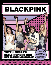 Blackpink. Tutti i segreti delle numero uno del K-pop mondiale