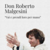 Don Roberto Malgesini. «Vai e prendi loro per mano»