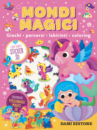 Mondi magici. Giochi, percorsi, labirinti, coloring. Con adesivi